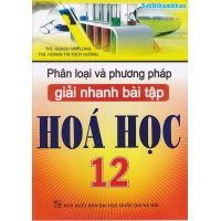 Phân loại và phương pháp giải nhanh bài tập Hóa học 12 (Tái bản 2) Phân loại và phương pháp giải nhanh bài tập Hóa học 12 (Tái bản 2)
